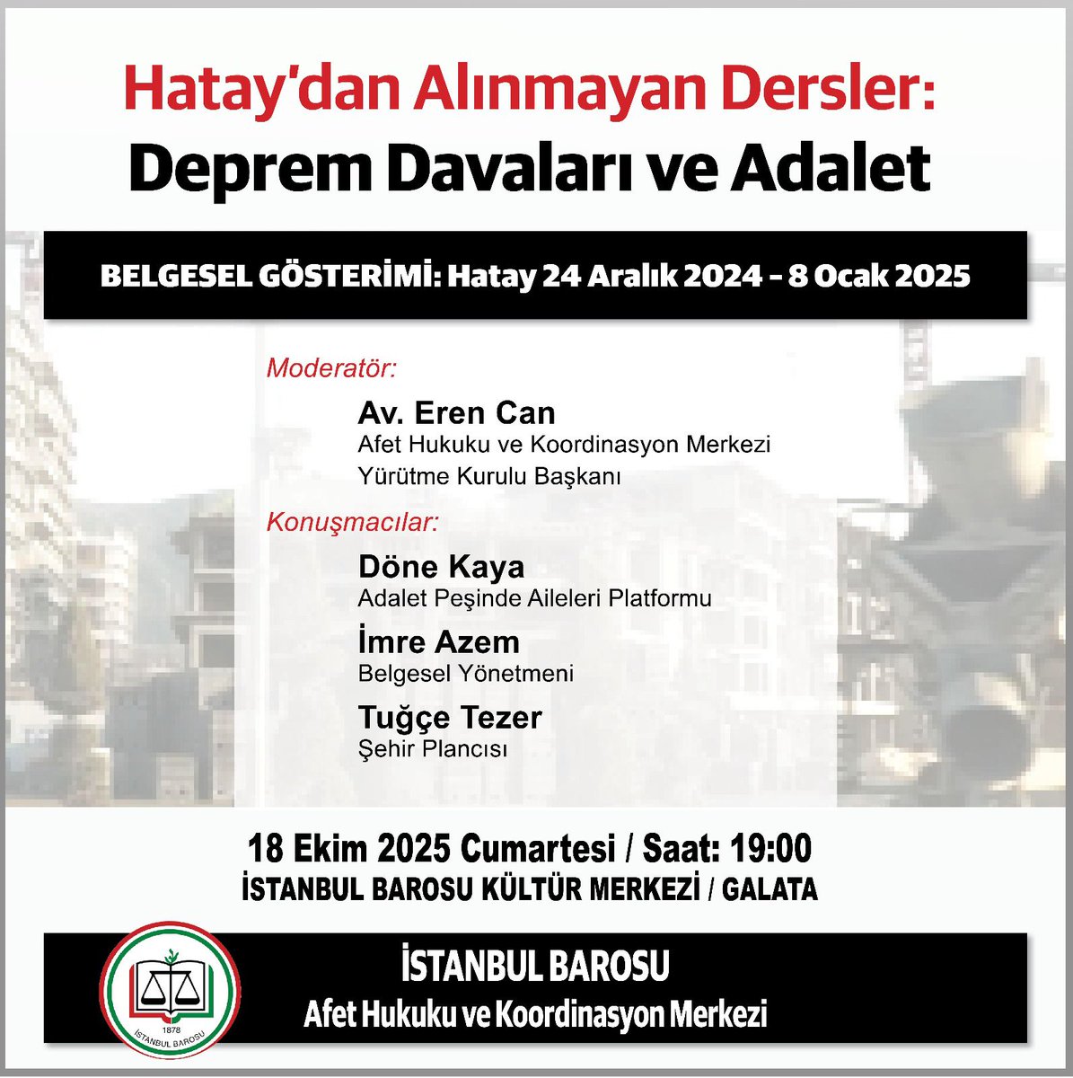 Deprem Davaları ve Adalet

Afet Hukuku ve Koordinasyon merkezi olarak gerçekleştireceğimiz belgesel gösterimi ve söyleşiye  İstanbul’da olan arkadaşlarımızı bekleriz 

🗓18 Ekim 2025 Cumartesi 
🕧19.00
📌İstanbul Barosu 
Kültür Merkezi-Galata
<a href="/Adaletpesindea/">Adalet Peşinde Aileleri Platformu</a>