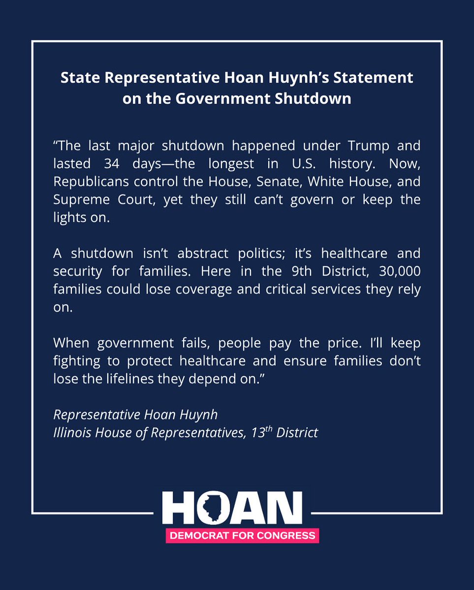 Hoan Huynh (Hahn Win) (@hoandhuynh) on Twitter photo The last shutdown under Trump lasted 34 days, the longest in U.S. history. Now Republicans control Congress, the White House, and the Supreme Court, yet they still can’t govern. I’ll keep fighting to make sure our families don’t lose the lifelines they depend on. The last shutdown under Trump lasted 34 days, the longest in U.S. history. Now Republicans control Congress, the White House, and the Supreme Court, yet they still can’t govern. I’ll keep fighting to make sure our families don’t lose the lifelines they depend on.