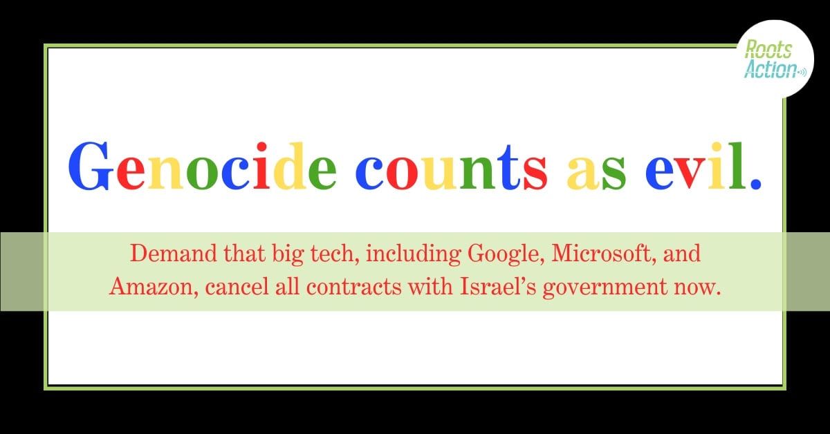 Roots_Action's tweet image. Whatever Google may have meant by its slogan &quot;Don&apos;t be evil,&quot; let&apos;s make it clear: genocide counts as evil.

Demand Big Tech, including Google, Microsoft, and Amazon, cancel all contracts with Israel’s government now. 

Take Action: bit.ly/4ojI5TJ