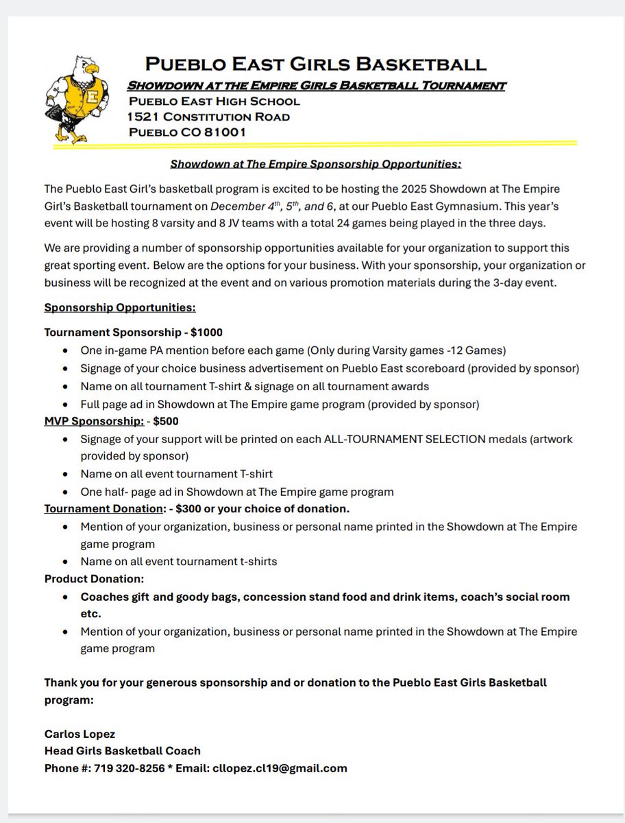 Dear Friends and business leaders: Pueblo East girls basketball program is excited to be hosting the 2025 Showdown at The Empire girls basketball tournament on December 4, 5, 6. 

We are providing a number of sponsorship opportunities available for your organization: see below