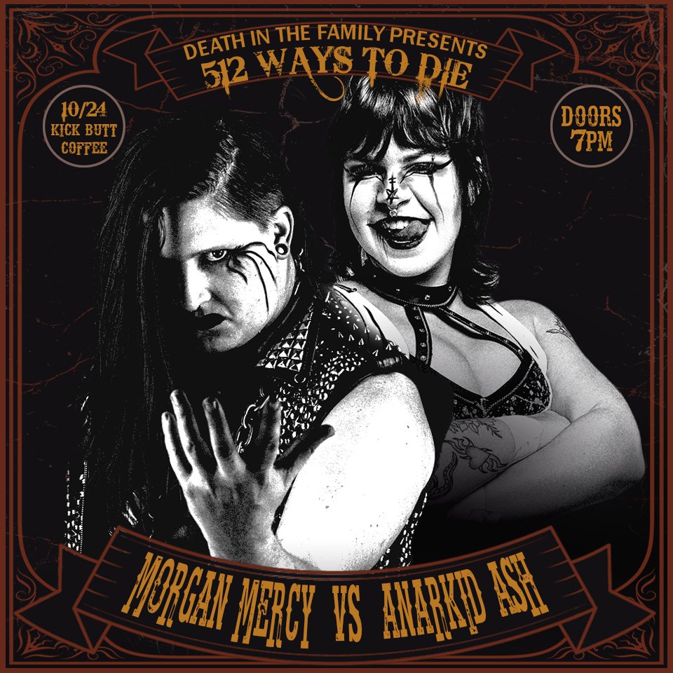 🪦MATCH ANNOUNCEMENT 🪦

Chaos meets its final judgment.

ANARKID ASH is too fast, too sharp, too loud to cage. Her recklessness meets its reckoning in MORGAN MERCY, the Violent Valkyrie.

10/24 Kick Butt Coffee
Doors 7PM | Show 8PM
TICKETS ON SALE NOW
🎟: bit.ly/4nzUAKc