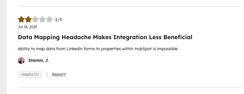 abenezer_mel's tweet photo. I’ve been reviewing the LinkedIn Ads connector on the HubSpot marketplace, and came across this feedback:

“Ability to map data from LinkedIn forms to properties within HubSpot is impossible.”

It looks like the main pain point is around data mapping, getting LinkedIn lead form fields to sync cleanly into HubSpot contact properties.

Curious if anyone here has found workarounds for this? Or is this still a blocker in your setup?

https://t.co/iP9AB9KmA4

#HubSpot #RevOps #LinkedInAds