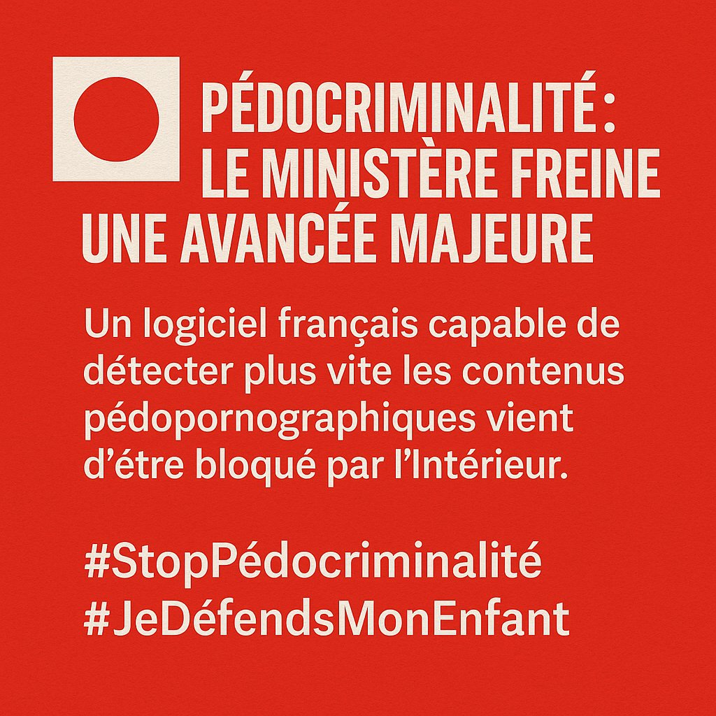 🔴 PÉDOCRIMINALITÉ : LE MINISTÈRE FREINE UNE AVANCÉE MAJEURE
Un logiciel français capable de détecter plus vite les contenus pédopornographiques vient d’être bloqué par l’Intérieur.
Discours sur la protection des enfants, mais zéro acte concret.
 #JeDéfendsMonEnfant