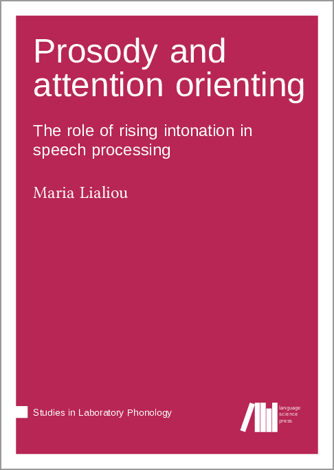 LangSciPress's tweet photo. Just published "Prosody and attention orienting: The role of rising intonation in speech processing" by Maria Lialiou #openaccess #silp https://t.co/h7Cc1BPyEt https://t.co/7779QZvjmN