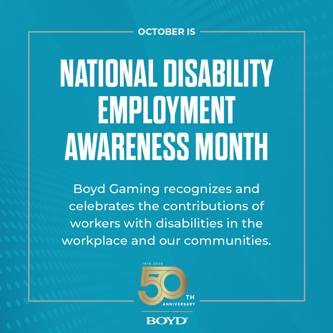 Boyd Gaming recognizes and celebrates the contributions of workers with disabilities in the workplace and our communities.