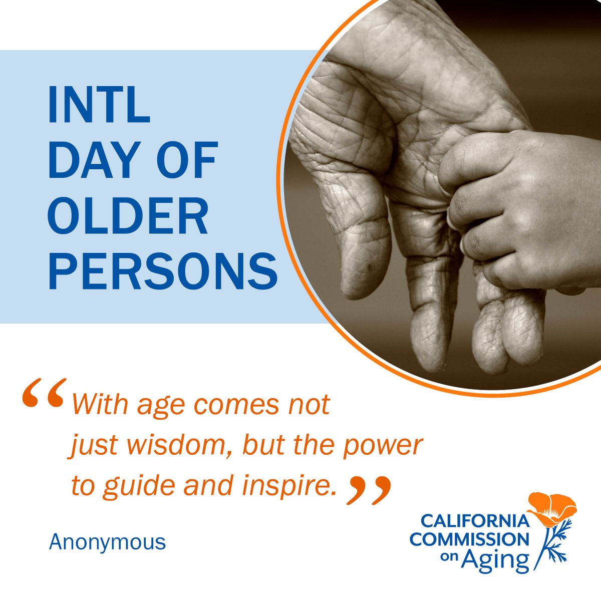 October 1st is the #InternationalDayofOlderPersons. Our mission is to serve as the principal advocacy body for older Californians and a catalyst for change that supports and celebrates Californians as they age. “With age comes not just wisdom, but the power to guide and inspire.”