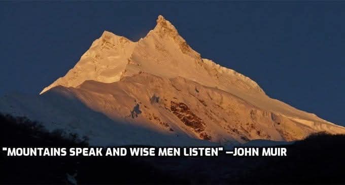 “Mountains speak and wise men listen.” – John Muir
