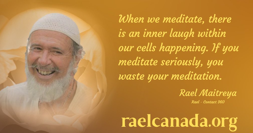 When we meditate, there is an inner laugh within our cells happening. If you meditate seriously, you waste your meditation.
Rael - Contact 360

raelcanada.org
1min4peace.org
Etembassy.org

#raelians #Elohim #Rael #meditation #peace