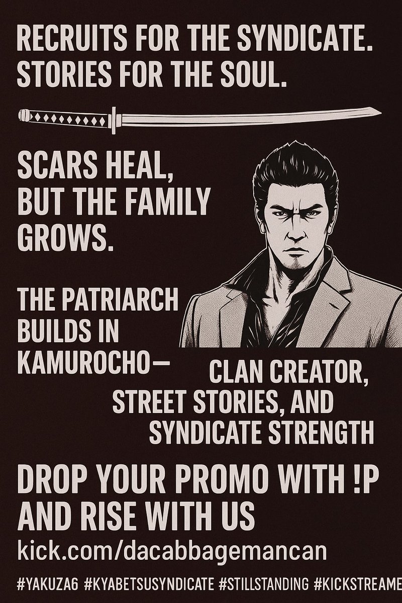 “⚔️ Recruits for the Syndicate, Stories for the Soul.

The Patriarch is in Kamurocho, finding strength in Clan Creator and substories. Scars heal, but the Syndicate grows stronger. Drop your promo with !P — we rise together.”