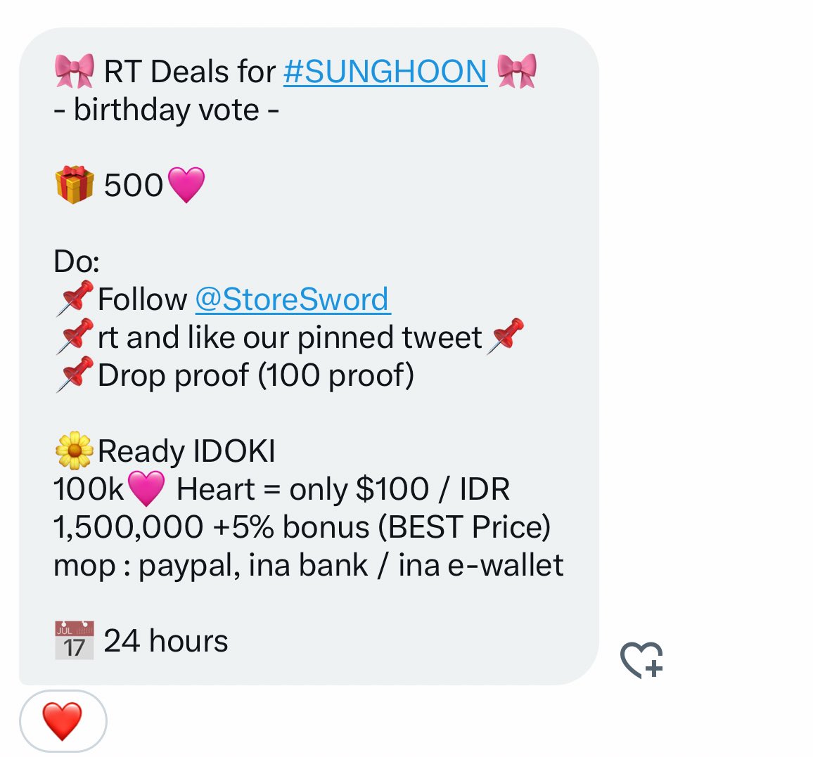 🎀 RT Deals for #SUNGHOON 🎀
- birthday vote -

🎁 500🩷

Do:
📌Follow <a href="/StoreSword/">Sell Kpop Votes</a>
📌rt and like our pinned tweet📌
📌Drop proof (100 proof)

🌼Ready IDOKI
100k🩷 Heart = only $100 / IDR 1,500,000 +5% bonus (BEST Price)
mop : paypal, ina bank / ina e-wallet

📅 24 hours