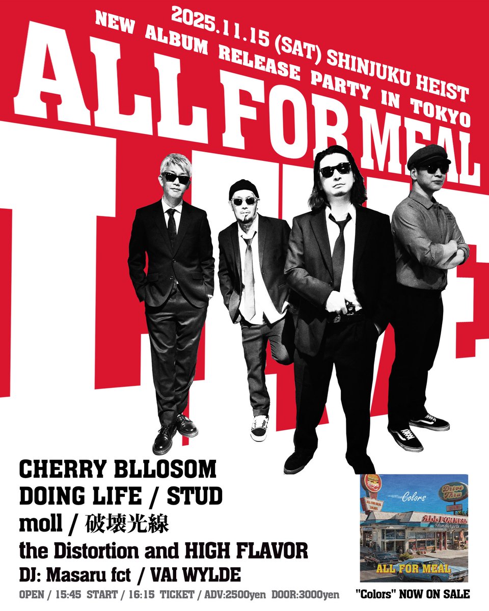 【11/15(SAT)アルバムレコ発】 
"Colors" Release party in Tokyo
OPEN 15:45 / START 16:15
TICKET adv 2500yen / door 3000yen

-BAND-
ALL FOR MEAL
CHERRY BLOSSOM
DOINGLIFE
STUD
moll
破壊光線
thd Distortion and HIGH FLAVOR

-DJ-
Masaru fct
Vai Wylde