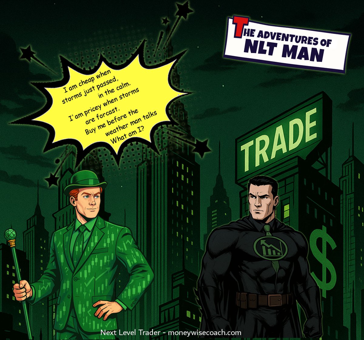 NLTnAZ's tweet photo. Riddle me this Next Level Trader Fans!
I am cheap when storms just passed, in the calm.
I'm pricey when storms are forecast.
Buy me before the weatherman talks.
Sell me after the noise.
What am I?
#StockMarket #OptionsTrading #VolatilityCrush https://t.co/zLjskzpoww https://t.co/r80E7foPe2