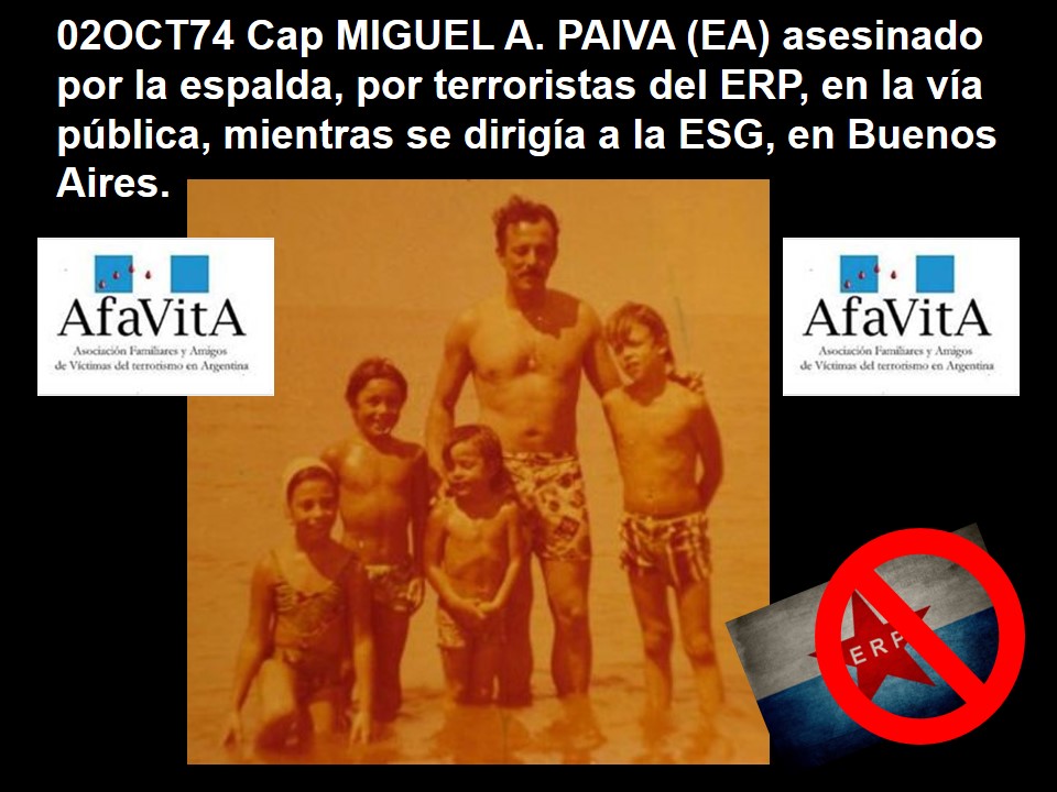 02OCT74 Cap MIGUEL A. PAIVA (EA) asesinado por ERP en la vía pública, mientras se dirigía a la ESG, en Buenos Aires.