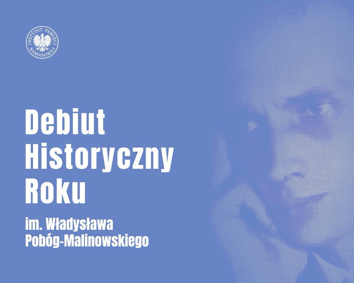 📢 XVIII edycja Konkursu im. Władysława Pobóg-Malinowskiego na Najlepszy Debiut Historyczny Roku w zakresie historii najnowszej

#IPN oraz Instytut Historii im. Tadeusza Manteuffla Polskiej Akademii Nauk ogłaszają osiemnastą edycję Konkursu im. Władysława Pobóg-Malinowskiego na