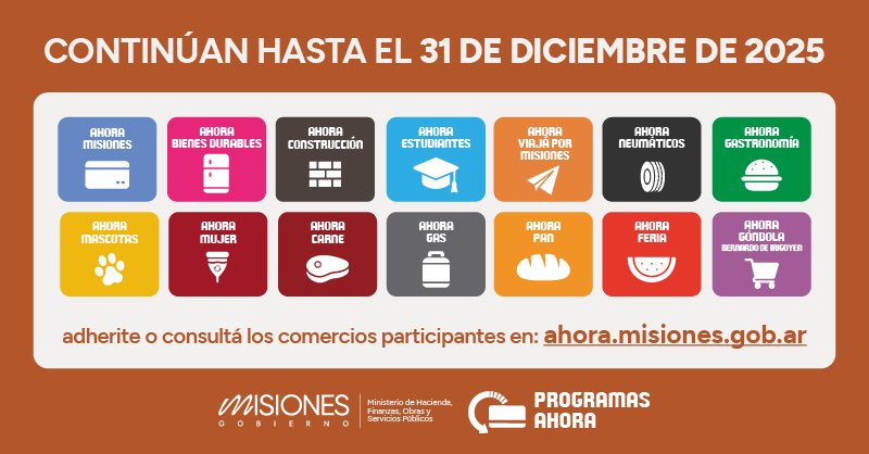 adolfosafran's tweet photo. EL GOBERNADOR COMUNICÓ LA PRÓRROGA DE LOS PROGRAMAS AHORA HASTA EL 31 DE DICIEMBRE

El gobernador @passalacquaok informó la continuidad de los #ProgramasAhora, que seguirán vigentes hasta el 31 de diciembre con el objetivo de seguir fortaleciendo la competitividad del comercio local y potenciando la capacidad de consumo de los hogares de #Misiones. De esta manera, se prorrogan los programas Ahora Misiones, Ahora Bienes Durables, Ahora Neumáticos, Ahora Construcción, Ahora Estudiantes, Ahora Mujer, Ahora Viajá por Misiones, Ahora Góndola Bernardo de Irigoyen, Ahora Carne, Ahora Gastronomía, Ahora Feria, Ahora Mascotas, Ahora Pan y Ahora Gas.

#AHORAMISIONES
– Días de vigencia: lunes, martes y miércoles
– Financiación sin interés: 1 o 6 cuotas. Límite financiable: $653.400
– Reintegro: 20%, o 25% en comercios misioneros. Tope: $44.044
– Medios de pago: tarjetas de crédito de bancos Macro (Visa y Mastercard), Galicia (Visa, Mastercard y American Express) y Credicoop (Cabal)

#AHORABIENESDURABLES
– Días de vigencia: lunes y martes
– Financiación sin interés: 6, 12 o 18 cuotas. Límite financiable: $1.306.800
– Medios de pago: tarjetas de crédito de bancos Macro (Visa y Mastercard) y Galicia  (Visa, Mastercard y American Express)

#AHORACONSTRUCCIÓN
– Días: lunes, martes y miércoles
– Financiación sin interés: 6, 12 o 18 cuotas. Límite financiable: $1.306.800
– Medios de pago: tarjetas de crédito de banco Macro (Visa y Mastercard)

#AHORANEUMÁTICOS
– Días: lunes y martes
– Financiación sin interés: 1, 6 o 12 cuotas. Límite financiable: $1.452.000
– Medios de pago: tarjetas de crédito de banco Macro (Visa y Mastercard)

#AHORAESTUDIANTES
– Días de vigencia: jueves y viernes
– Financiación sin interés: 1 o 6 cuotas. Límite: $1.306.800
– Reintegro: 10%. Tope: $99.999
– Medios de pago: tarjetas de crédito de banco Macro (Visa y Mastercard)

#AHORAMUJER
– Días de vigencia: jueves
– Financiación sin interés: 1 o 3 cuotas. Límite: $24.321
– Reintegro: 20%, o 25% en comercios misioneros. Tope: $3.460,60
– Medios de pago: tarjetas de crédito y débito de Banco Macro (Visa y Mastercard)

#AHORAVIAJAPORMISIONES
– Días de vigencia: viernes y sábado
– Financiación sin interés: 6 cuotas. Límite: $1.452.000
– Reintegro: 5%. Tope: $47.190
– Medios de pago: tarjetas de crédito de Banco Macro (Visa y Mastercard)

#AHORAFERIA
– Días de vigencia: sábado y domingo en ferias francas de Agricultura Familiar
– Reintegro: 20%. Tope: $5.977,40
– Medio de pago: Tarjeta de débito o link de pago a través de Plataforma viüMi de Banco Macro

#AHORAMASCOTAS
– Días de vigencia: lunes
– Reintegro: 20%, o 25% en comercios misioneros. Tope: $14.157
– Medios de pago: plataforma viüMi y tarjeta de débito de banco Macro (Visa)

#AHORAGASTRONOMÍA
– Días de vigencia: viernes y sábado
– Reintegro: 15%, o 20% en comercios misioneros. Tope: $6.023
– Medios de pago: plataforma viüMi y tarjeta de débito de Banco Macro (Visa)

#AHORACARNE
– Días de vigencia: lunes, martes y miércoles
– Descuento: desde 10% con cualquier medio de pago y +10% de reintegro adicional con tarjeta de débito Macro o Plataforma viuMi. Tope: $7.007
– Medios de pago: Plataforma viüMi y tarjetas de débito de banco Macro (Visa)

#AHORAGÓNDOLA BERNARDO DE IRIGOYEN
– Días de vigencia: jueves
– Reintegro: 15%. Tope: $50.000.
– Medios de pago: Plataforma viüMi y tarjetas de débito de banco Macro (Visa)

También siguen vigentes los programas #AHORAGAS, que ofrece recorridos semanales en diferentes municipios para la recarga de garrafas de GLP de 10 kg a $10.500; y el programa #AHORAPAN, que permite acceder al kilo de pan francés o similar en los comercios adheridos por hasta $2.500 (valor que se mantendrá vigente hasta el 15 de octubre de 2025).

Los demás Bancos (Hipotecario y Tarjeta Naranja) comenzarán a operar cuando tengamos la confirmación de las entidades.

Las condiciones de cada programa y los comercios adheridos en cada localidad están disponibles en la web https://t.co/FTDwJ5MBS5
