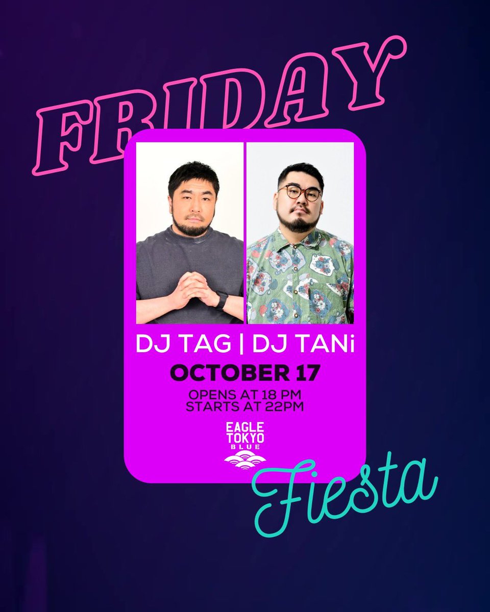 10.17.(FRI)

FRIDAY FIESTA

DJ TAG / DJ TANi

Doors open at 18:00-
Party starts at 22:00-

#eagletokyo #eagletokyoblue #eagleosaka #gay #gaybar #gaybartokyo #gayclub #gayparty

eagletokyo.com/event/