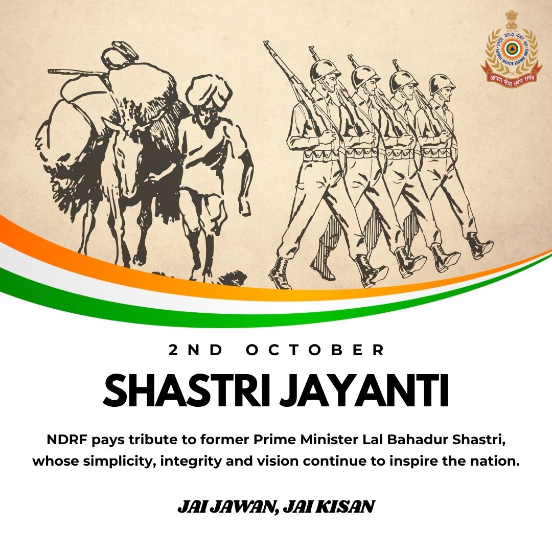 On this day, NDRF remembers Mahatma Gandhi Ji and Lal Bahadur Shastri Ji, whose ideals of truth, simplicity and service to the nation continue to inspire generations.