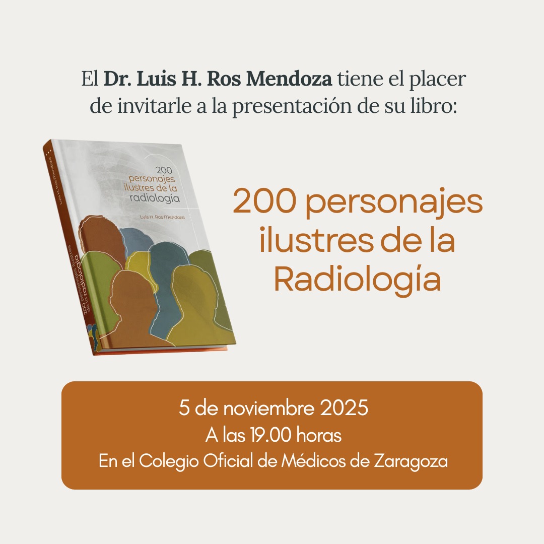 Me complace invitarles a la presentación del libro "200 personajes ilustres de la Radiología", que tendrá lugar el 5 de noviembre, a las 19:00 horas, en el Colegio Oficial de Médicos de Zaragoza. 

Un homenaje a la ciencia y a quienes hicieron posible "hacer visible lo invisible"