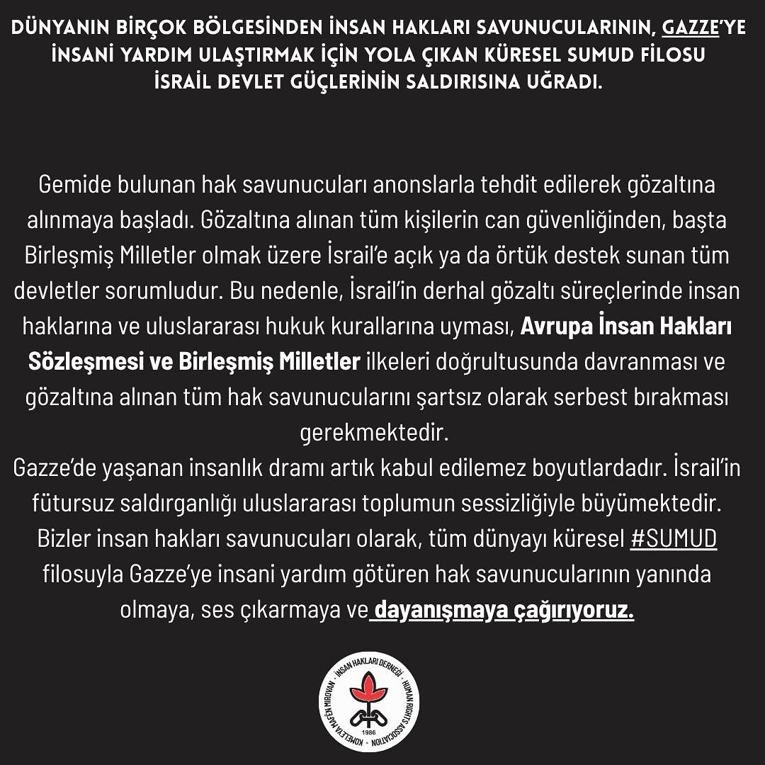 ihdantalya's tweet photo. Bizler insan hakları savunucuları olarak, tüm dünyayı küresel #SUMUD filosuyla Gazze’ye insani yardım götüren hak savunucularının yanında olmaya, ses çıkarmaya ve dayanışmaya çağırıyoruz.
#SumudForGaza https://t.co/MIncK3UOAr