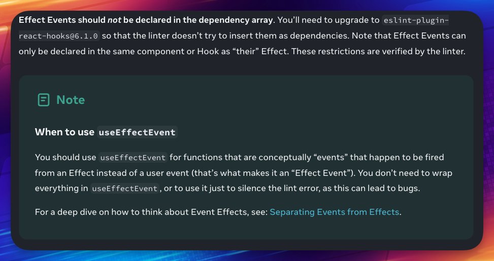 psmyrdek's tweet image. Good luck explaining React 19.2 API to newcomers.
"You should use useEffectEvent for functions that are conceptually “events” that happen to be fired from an Effect instead of a user event (that’s what makes it an “Effect Event”)."