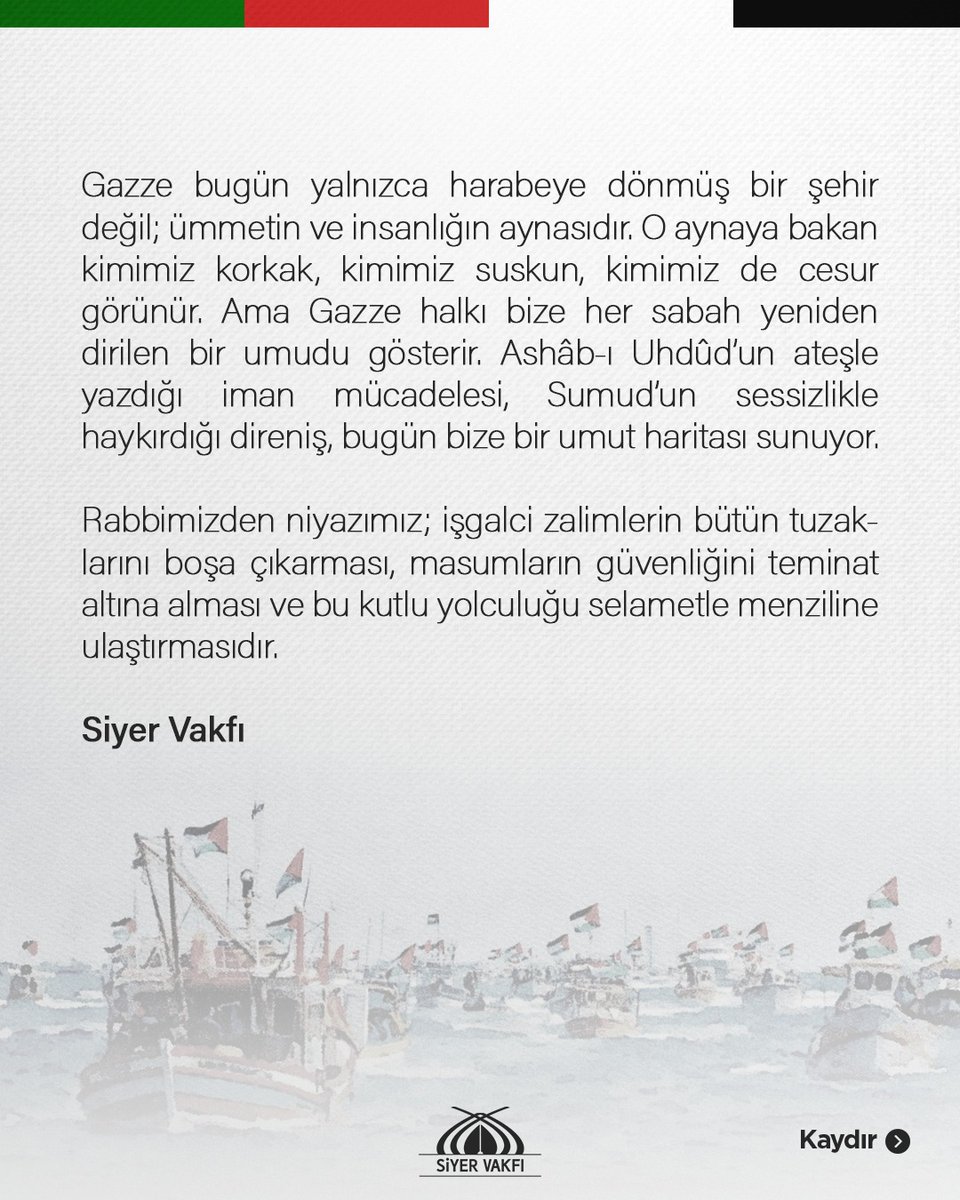 SİYER VAKFI BASIN AÇIKLAMASI

İşgalci zalimler, uluslararası sularda bulunan Küresel Sumud Filosu’na ait Alma gemisine ve diğer teknelere hukuksuz biçimde müdahale ederek gemileri ele geçirmiştir. Bu, silahsız insani yardım çalışanlarına yönelik açık bir saldırı ve uluslararası