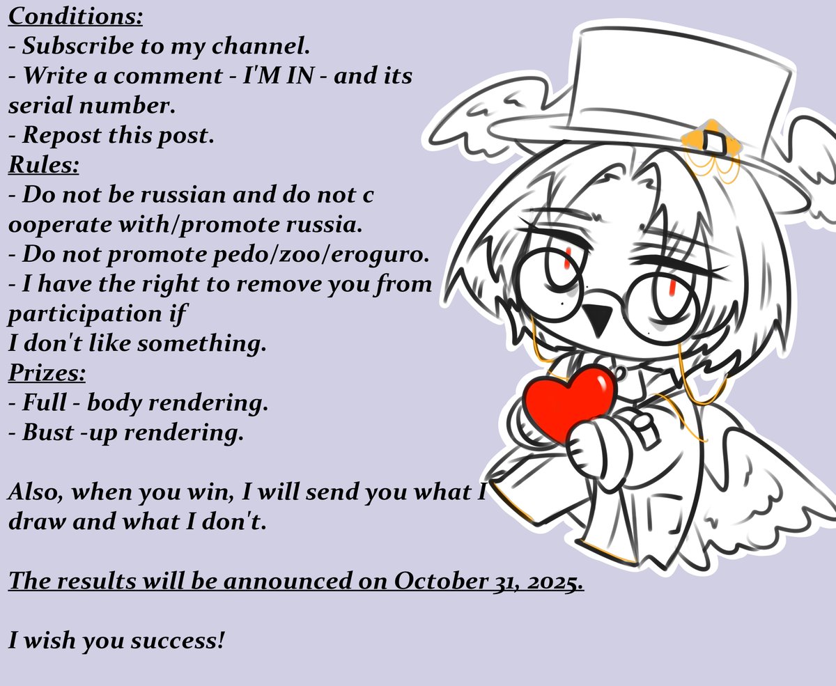 Conditions:
- Subscribe to my channel.
- Write a comment - I'M IN - and its serial number.
- Repost this post.
Rules:
- Do not be russian and do not cooperate with/promote russia.
- Do not promote pedo/zoo/eroguro.
- I have the right to remove you from participation if I don't