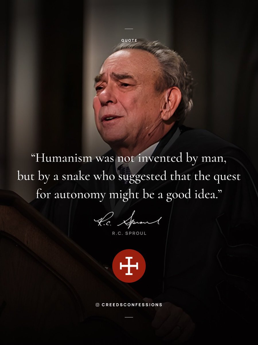 CreedConfession's tweet image. “Humanism was not invented by man, but by a snake who suggested that the quest for autonomy might be a good idea.” – R.C. Sproul