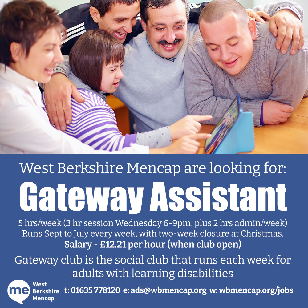 Gateway Assistant - Gateway club is the social club that runs each week for adults with learning disabilities

5 hrs/wk (3 hr session Wednesday 6-9pm, + 2 hs admin/wk)
Runs Sept -July weekly
Salary – £12.21/hr

t: 01635 778120 | e: ads@wbmencap.org | w: wbmencap.org/jobs