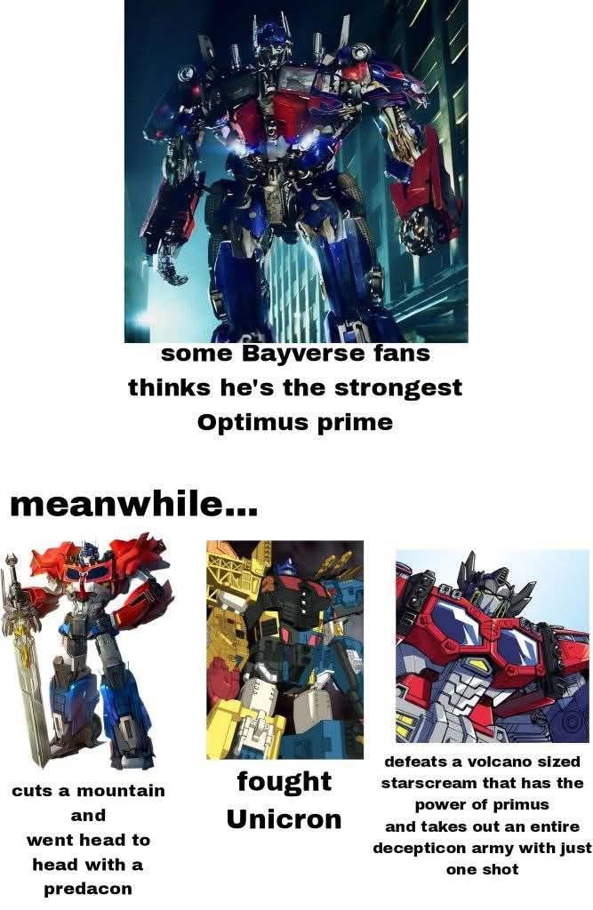 Bayverse Optimus prime is definitely the most brutal one though
