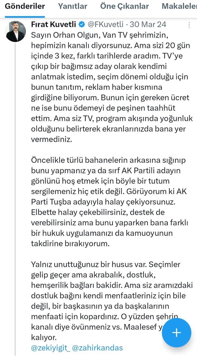 Orhan Bey öncelikle kanalınız hayırlı olsun. Umarım dediğiniz gibi kanal tüm görüşlere açık olur ve tarafsız olur. Çünkü; yerel seçim sürecinde bana türlü bahanelerle kanalınızda yer vermediniz. Yani o gün bugün söylediğiniz tüm şeylerle ciddi şekilde çeliştiniz. Söylendiği gibi