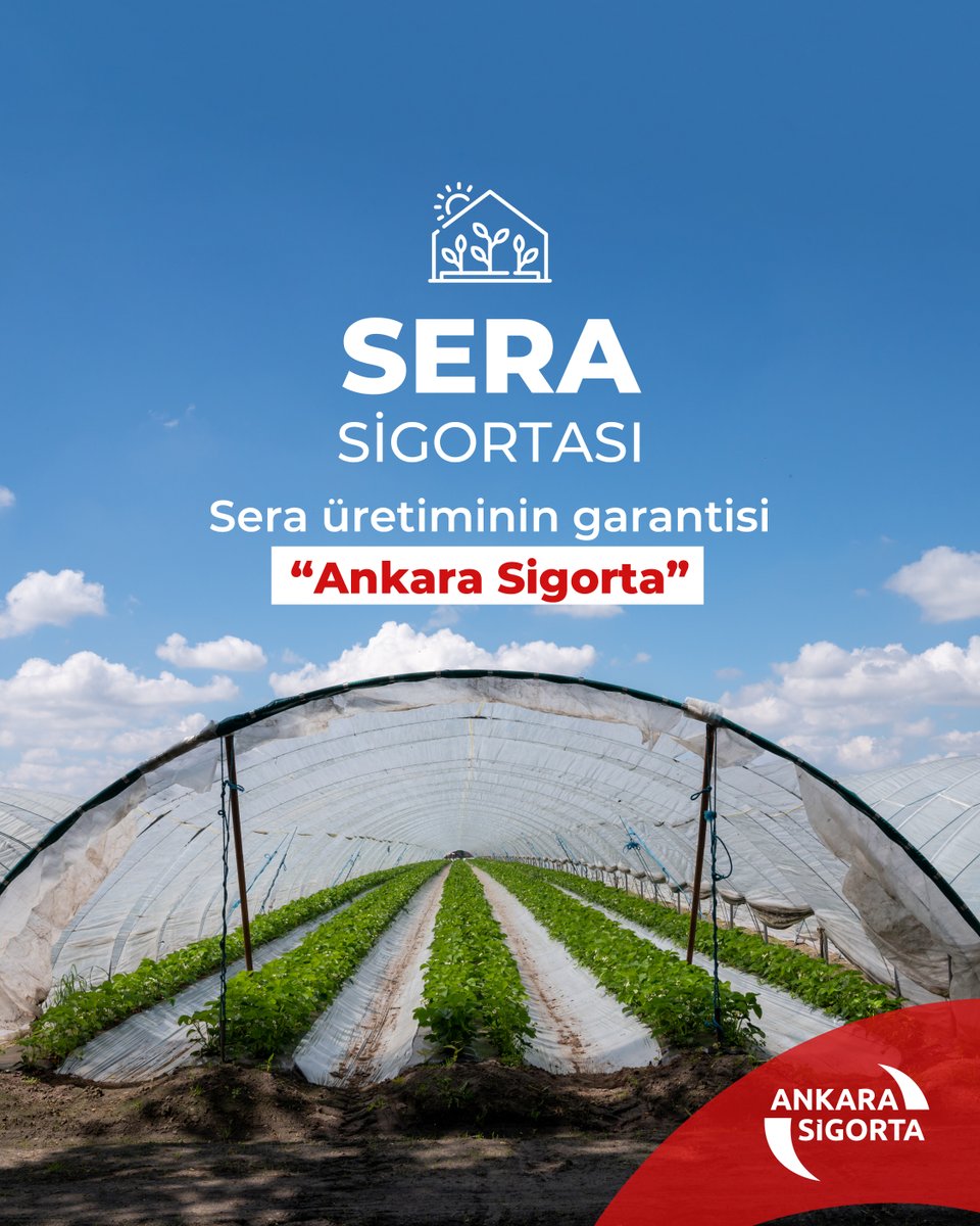 Sera Sigortası ile ürününüzü, emeğinizi ve geleceğinizi koruyun.