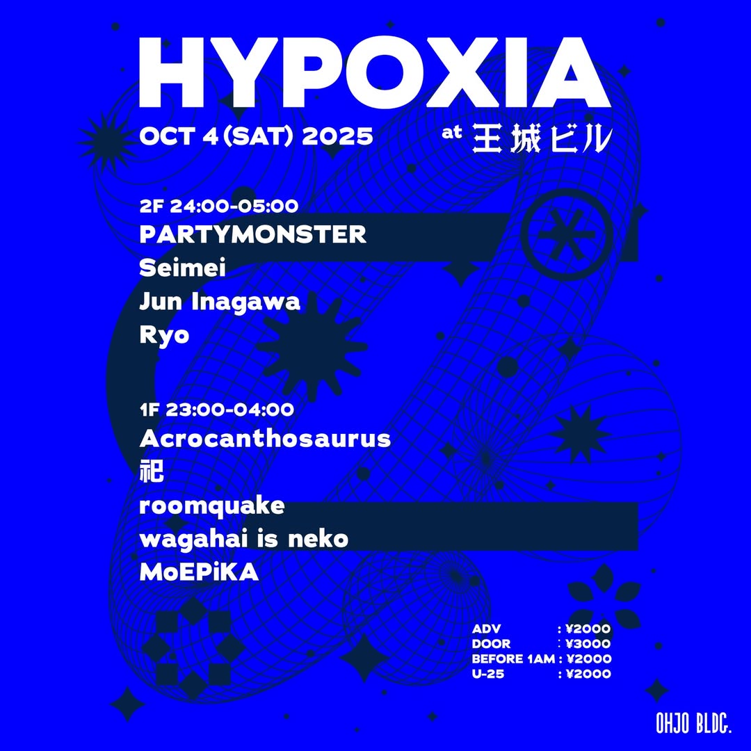 今週末土曜夜は新宿王城ビルにて🔥
↓↓↓↓↓↓↓↓↓

HYPOXIA
10月4日 (Sat)
OPEN: 23:00 – Late

DOOR ¥3,000
ADV ¥2,000 / U-25 ¥2,000 / Before 1AM ¥2,000

-ROOM2-
PARTYMONSTER
Seimei
Jun Inagawa
Ryo

-RED LOUNGE-
Acrocanthosaurus
祀
roomquake
wagahai is neko
MoEPiKA