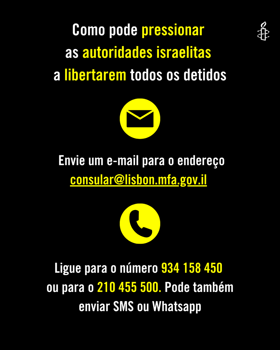 amnistiapt's tweet photo. Escreva um e-mail ou ligue para a #Embaixada de #Israel em #Lisboa para que todos os detidos, incluindo os quatro #portugueses, sejam #libertados imediata e incondicionalmente, e para que garantam que nenhum é sujeito a #tortura ou outros #maustratos durante a sua #detenção. https://t.co/F4xU7xpzGf