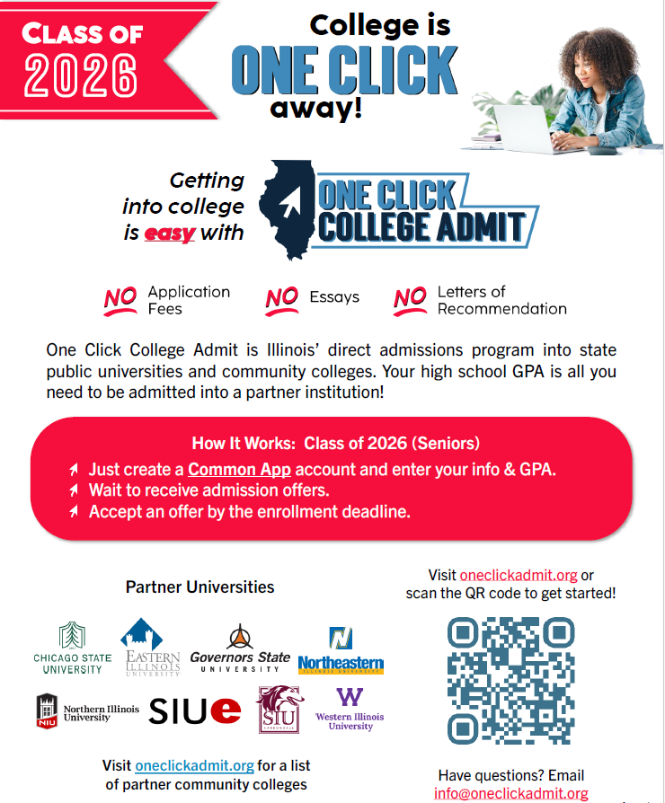 Have you heard about Direct Admissions for College?
You will see which colleges will automatically admit you based on your GPA. There are 8 Illinois universities and tons throughout the US who participate. Start with filling out your Common App!