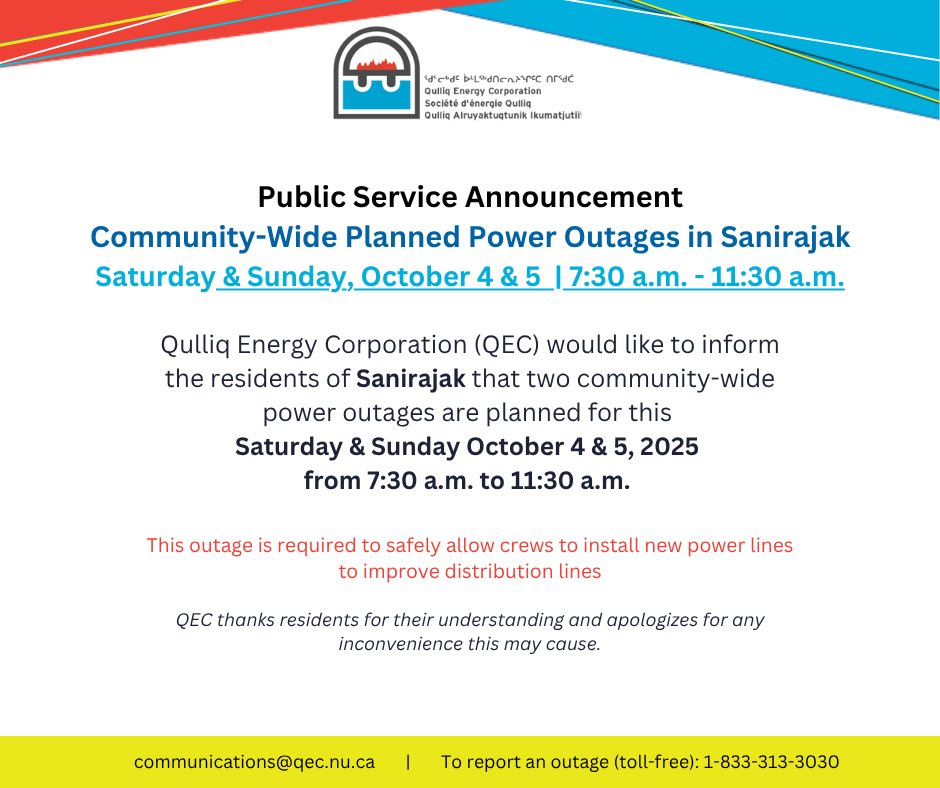 Public Service Announcement
Community-Wide Planned Power Outages in Sanirajak
Saturday &amp; Sunday, October 4 &amp; 5  | 7:30 a.m. - 11:30 a.m.