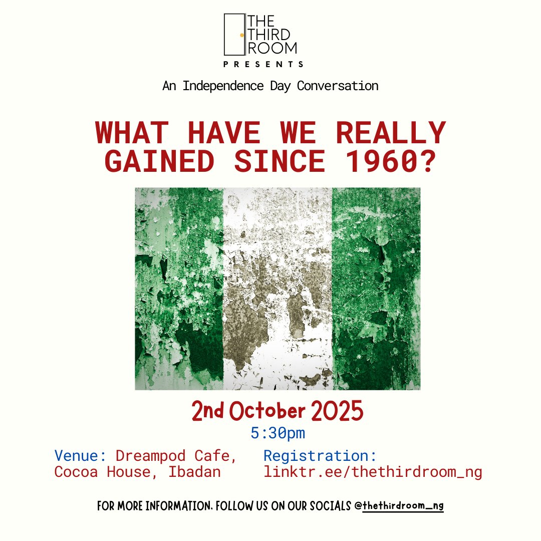 thethirdroom_ng's tweet photo. 64 years on, the question still lingers: What have we really gained since 1960?  

Join us at The Third Room as we reflect, and sit in honest conversation about Nigeria’s independence: its promises, its failures, and its unfinished story.

 Join in this evening by 5:30pm. https://t.co/u5h08wyWoI