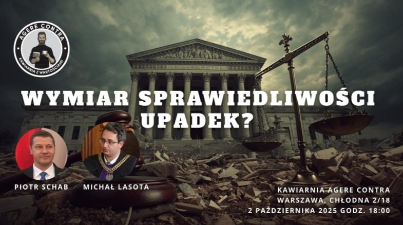 Szanowni Państwo już dzisiaj 2 października 2025, godz. 18:00
w Kawiarni Agere Contra, Warszawa (Chłodna 2/18) spotkanie z sędziami  <a href="/PiotrSchab25737/">Piotr Schab</a> i  <a href="/MichaLasota6/">Michał Lasota</a>
 „Wymiar sprawiedliwości - upadek?”
Dyskusja o niezależności sądów, przewlekłości postępowań, realnych
