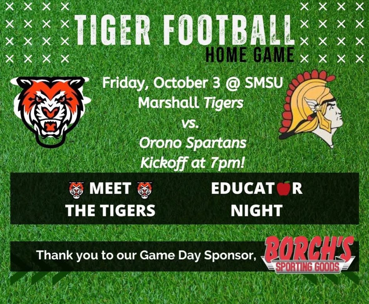 Marshall Tiger Football (@mhstigerftball) on Twitter photo 📣The Tigers are home as they take the field against the Orono Spartans.
⏰Tailgating by Chicken Connection is 5:30-7pm.
📢Thank you to BORCH'S for being our Game Day sponsor! And another special thank you to our EDUCATORS.
🐯Meet the Tigers night, too! 📣The Tigers are home as they take the field against the Orono Spartans.
⏰Tailgating by Chicken Connection is 5:30-7pm.
📢Thank you to BORCH'S for being our Game Day sponsor! And another special thank you to our EDUCATORS.
🐯Meet the Tigers night, too!