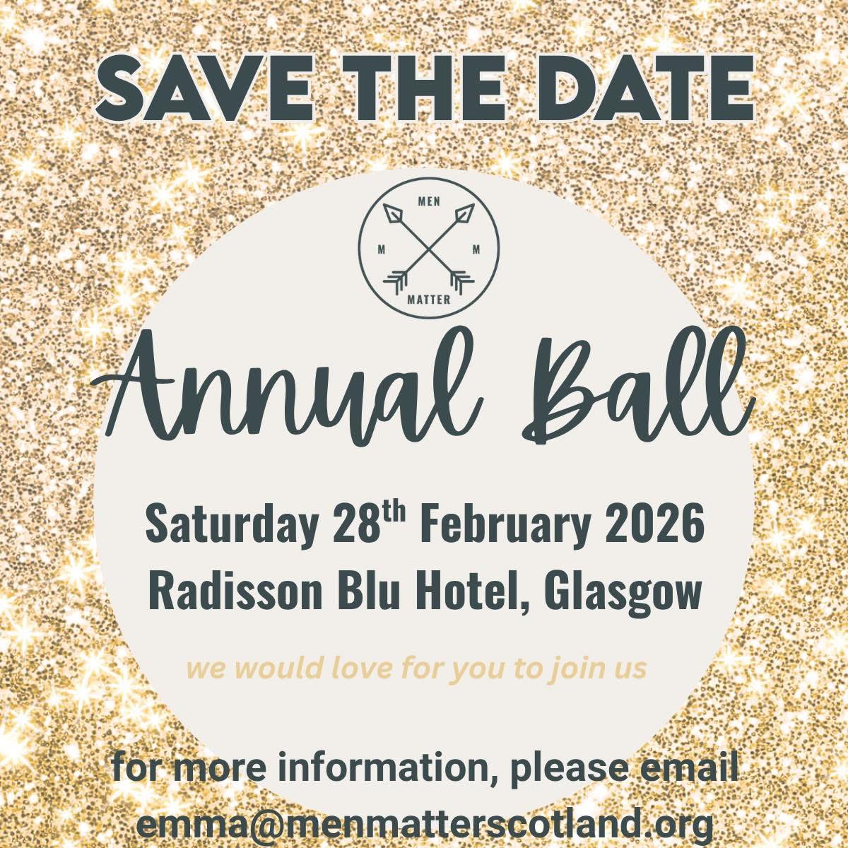 ⭐ After the huge success of our 2025 Annual Ball, we are delighted to say we are coming back for another amazing event in February 2026. ⭐ 

To note your interest for attending or supporting the event, please email emma@menmatterscotland.org