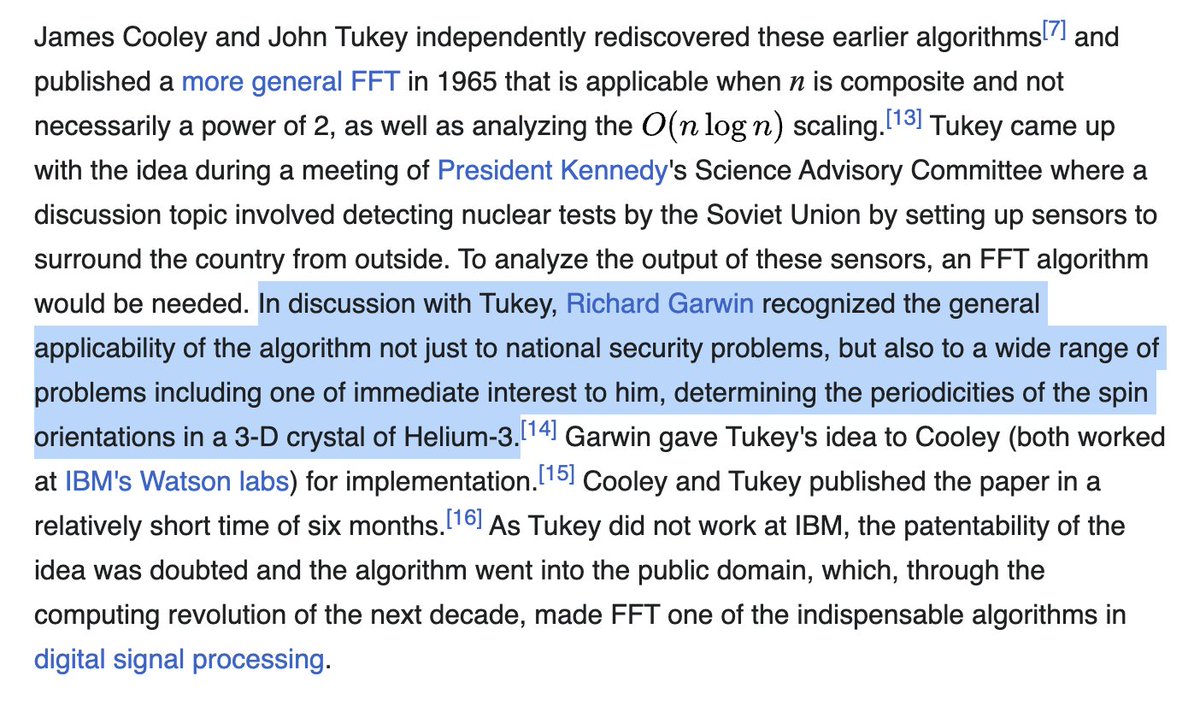 FFT being the most important algorithm:

> Richard Garwin recognized the general applicability of the algorithm  to a wide range of problems including determining the periodicities of the spin orientations in a 3-D crystal of Helium-3

Duh

en.wikipedia.org/wiki/Fast_Four…