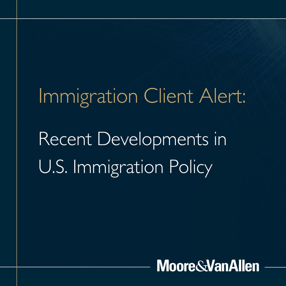 Check out the latest MVA Immigration Alert, “Recent Developments in U.S. Immigration Policy” at: mvalaw.com/newsletter-347