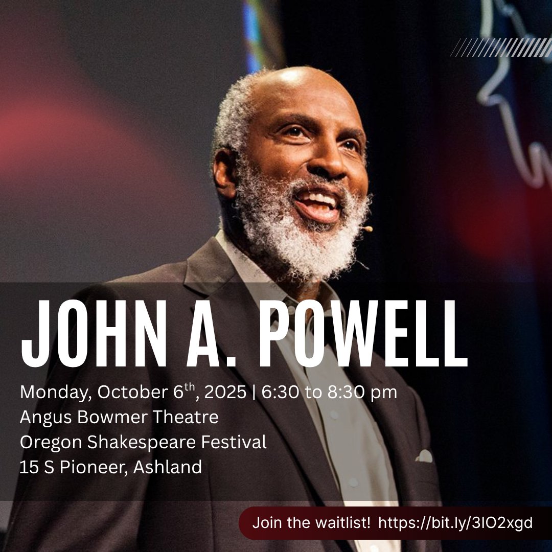 Professor John A. Powell, Director of the Othering and Belonging Institute at UC Berkeley, will lead a community conversation. Moderated by SOU President Dr. Rick Bailey. 

October 6, 2025
6:30 – 8:30 PM
Angus Bowmer Theatre, Oregon Shakespeare Festival

bit.ly/3IO2xgd