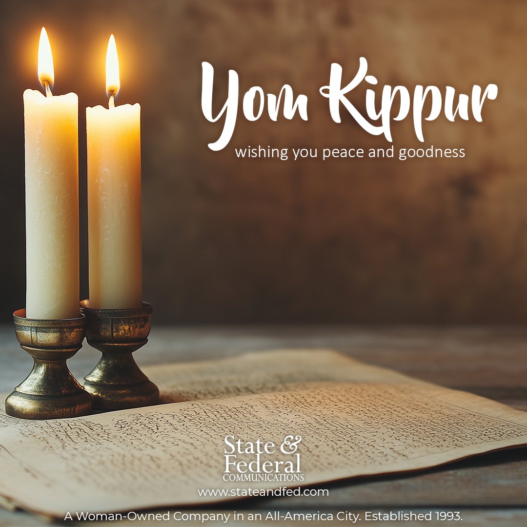 Today, State and Federal Communications wishes everyone observing Yom Kippur a meaningful day of peace and goodness.