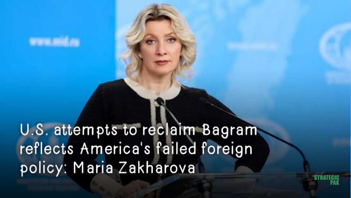 StrategicPak's tweet image. U.S. attempts to reclaim Bagram reflects America's failed foreign policy: Maria Zakharova