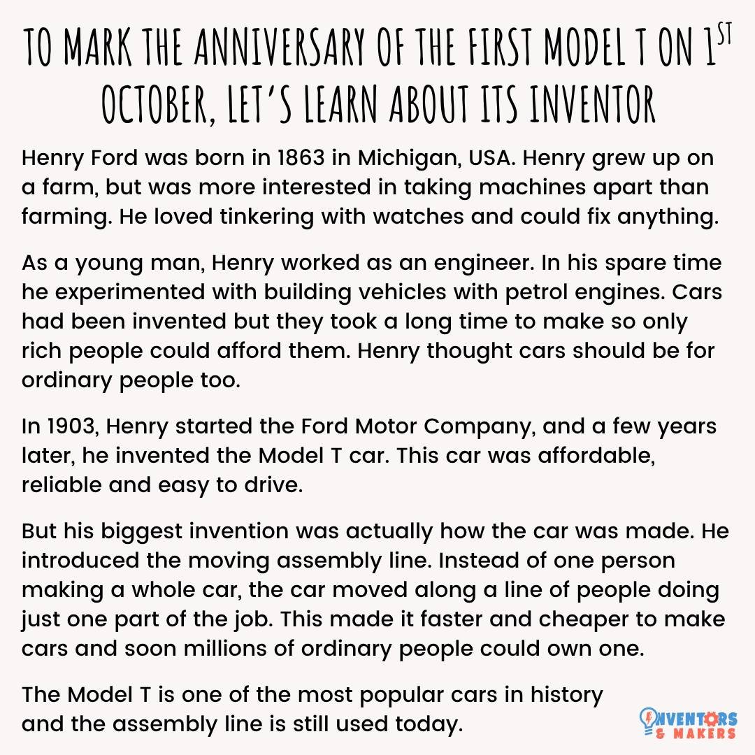 Marking the 117th anniversary of the Model T - the car that changed car ownership forever.
Henry's story reminds us that sometimes it’s about finding better, fairer ways to share technology with everyone, not just the rich
#henryford #modelt #stemheroes #inventorandmakers