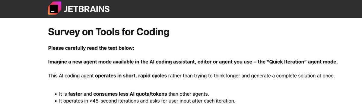 interesting to see jetbrains trajectory with their products being severely challenged by a IDE-less future with terminal based dev - they're reaching out to their user for feedback on in-IDE LLM tools usage and pretty happy with their progress last semester tbh
