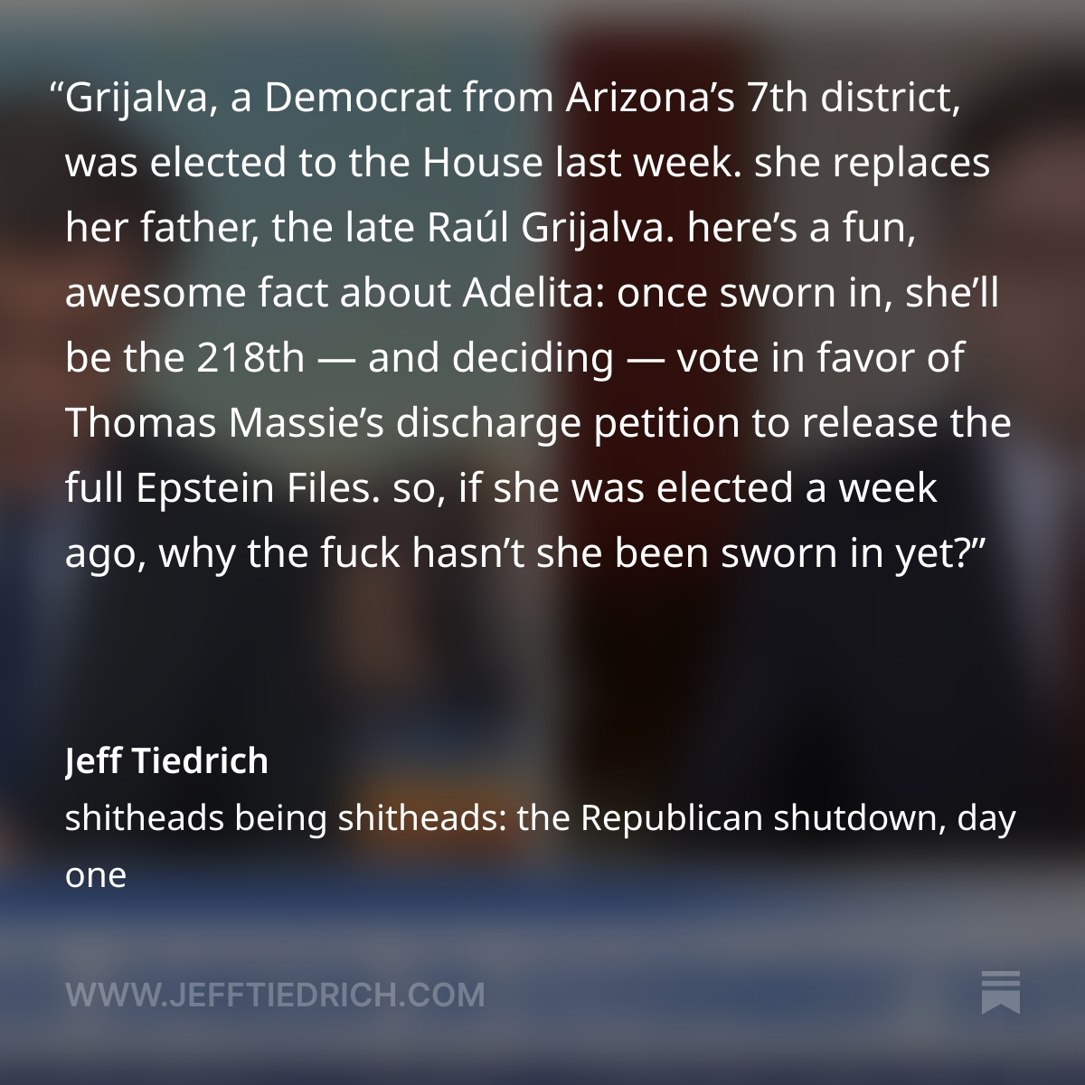 itsJeffTiedrich's tweet image. &quot;HOLY&quot; MIKE JOHNSON, THE &quot;LIMPEST DICK&quot; IN CONGRESS, IS REFUSING TO SWEAR IN ADELITA GRIJALVA BECAUSE HE&apos;S PROTECTING DEAR LEADER, WHO IS ON EVERY PAGE OF THE EPSTEIN FILES. RELEASE &quot;THE FILES,&quot; YOU FUCK! I EXPLORE THIS IN TODAY&apos;S VERY POWERFUL POST. THANK YOU FOR READING IT…