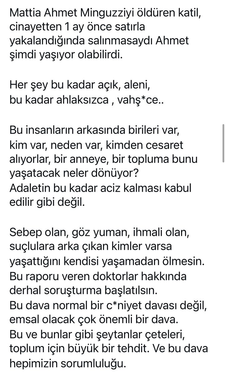 Her şey bu kadar açık, aleni iken neden? Bunların arkasında kim var? Kimlerden cesaret alıyorlar?
Bir anneye, bir topluma bunu yaşatacak neler dönüyor?
Sebep olan, göz yuman, ihmali olan, suçlulara arka çıkan kimler varsa yaşattığını yaşamadan ölmesin.

#ahmetmingiziiçinadalet