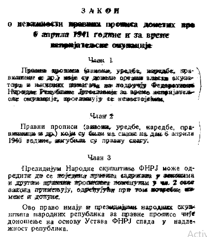 Skupština FNRJ donela je 25. oktobra 1946. Zakon o nevažnosti pravnih propisa donetih pre 6. aprila 1941. godine i za vreme neprijateljske okupacije.
Na isti način, samo bez ideoloških motiva, treba poništiti sve naprednjačke zakone, kojima je Vučić legalizovao pljačku.