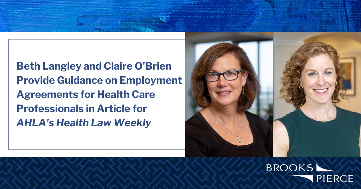 In a recent article for <a href="/AmerHealthLaw/">American Health Law Association</a>'s Health Law Weekly, Brooks Pierce partners Beth Langley and Claire O’Brien outline key considerations when negotiating and renewing employment agreements for health care professionals. ow.ly/CkjO50X5JPV